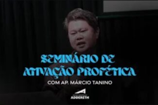 Thumbnail for the post titled: Seminário Ativação Profética – Pr. Márcio Tanino