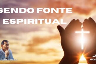 Thumbnail for the post titled: Sendo Fonte Espiritual