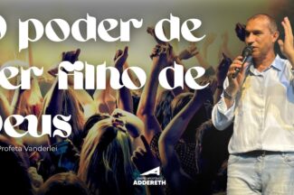 Thumbnail for the post titled: O PODER DE SER FILHO DE DEUS – Profeta Vanderlei