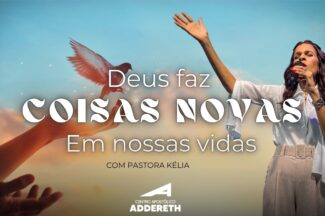 Thumbnail for the post titled: DEUS FAZ COISAS NOVAS EM NOSSAS VIDAS – Pastora Kelia