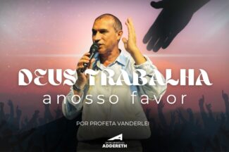 Thumbnail for the post titled: DEUS TRABALHA A NOSSO FAVOR – Profeta Vanderlei