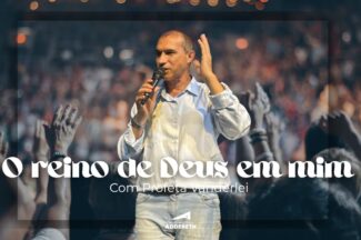 Thumbnail for the post titled: O REINO DE DEUS EM MIM – Profeta Vanderlei