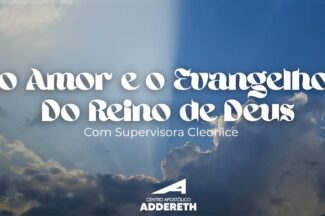Thumbnail for the post titled: O AMOR E O ENVANGELHO DO REINO DE DEUS – Supervisora Cleonice