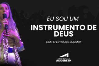 Thumbnail for the post titled: EU SOU UM INSTRUMENTO DE DEUS – Supervisora Rosimeri