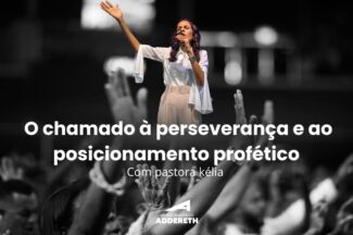 Thumbnail for the post titled: O CHAMADO À PERSEVERANÇA E AO POSICIONAMENTO PROFÉTICO – Pastora Kelia