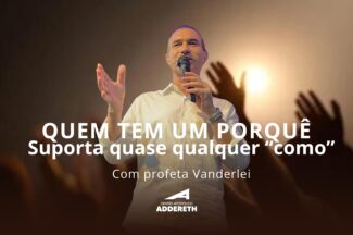 Thumbnail for the post titled: QUEM TEM UM PORQUÊ SUPORTA QUASE QUALQUER “COMO” – Profeta Vanderlei