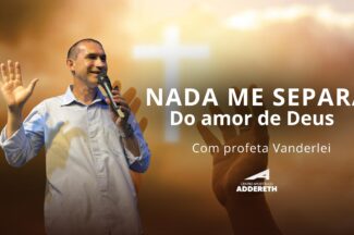 Thumbnail for the post titled: NADA ME SEPARARÁ DO AMOR DE DEUS – Profeta Vanderlei
