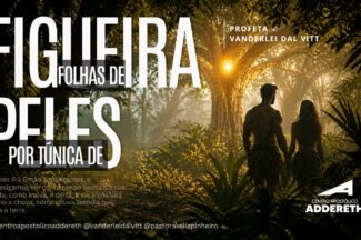 Thumbnail for the post titled: FOLHAS DE FIGUEIRA POR TÚNICA DE PELES – Profeta Vanderlei