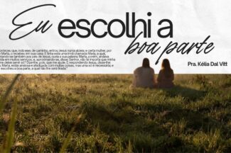 Thumbnail for the post titled: EU ESCOLHI A BOA PARTE – Pastora Kélia