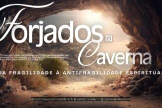 Thumbnail for the post titled: FORJADOS NA CAVERNA: DA FRAGILIDADE À ANTIFRAGILIDADE ESPIRITUAL – Pastor Vanderlei