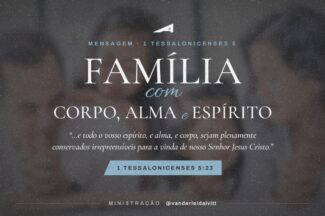 Thumbnail for the post titled: FAMÍLIA COM CORPO, ALMA E ESPÍRITO – Profeta Vanderlei